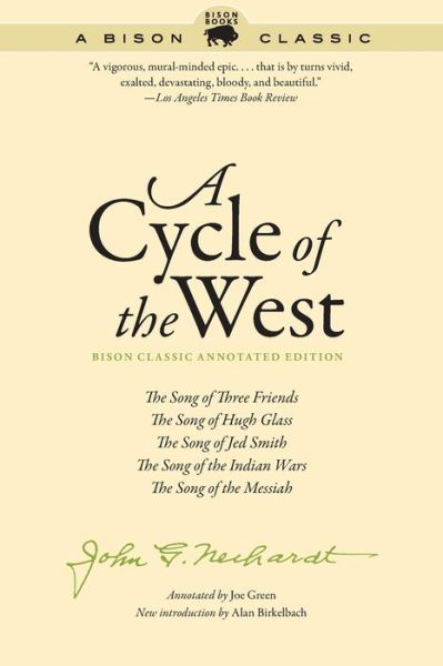 Cover for John G. Neihardt · A Cycle of the West: The Song of Three Friends, The Song of Hugh Glass, The Song of Jed Smith, The Song of the Indian Wars, The Song of the Messiah - Bison Classic Editions (Paperback Book) [A Bison Classic edition] (2018)