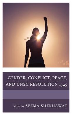 Gender, Conflict, Peace, and UNSC Resolution 1325 (Hardcover Book) (2018)