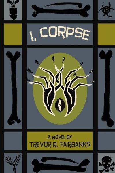 Cover for Trevor R Fairbanks · I, Corpse (Paperback Book) (2014)