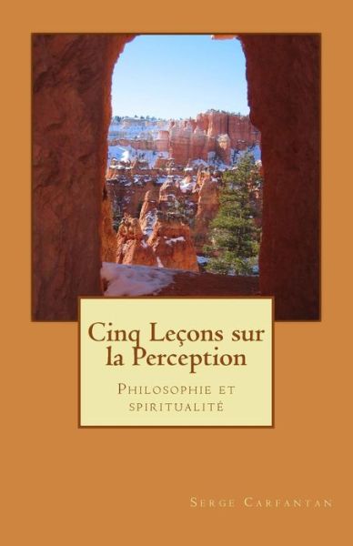 Cover for Serge Carfantan · Cinq Lecons Sur La Perception: Philosophie et Spiritualite (Paperback Book) (2014)