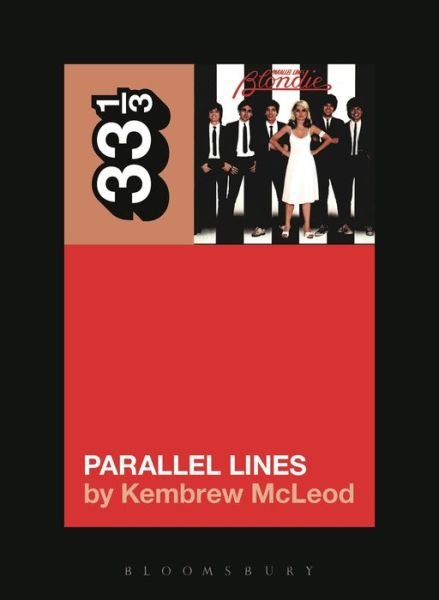 Cover for McLeod, Kembrew (University of Iowa, USA) · Blondie's Parallel Lines - 33 1/3 (Pocketbok) (2016)