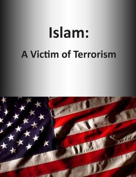 Cover for U S Army War College · Islam: a Victim of Terrorism (Taschenbuch) (2014)