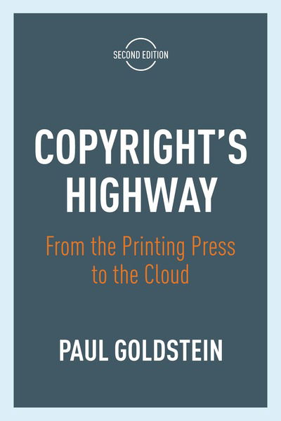 Cover for Paul Goldstein · Copyright's Highway: From the Printing Press to the Cloud, Second Edition (Hardcover Book) (2019)