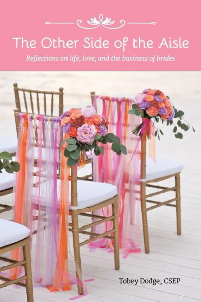 Cover for Csep Tobey Dodge · The Other Side of the Aisle: Reflections on Life, Love, and the Business of Brides (Paperback Bog) (2015)