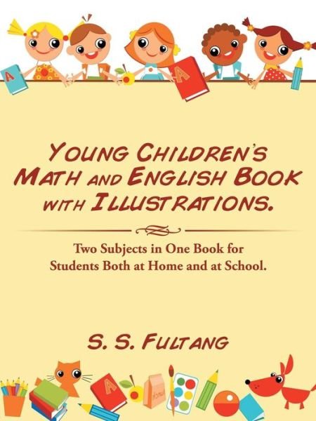 Cover for S S Fultang · Young Children's Math and English Book with Illustrations.: Two Subjects in One Book for Students Both at Home and at School. (Paperback Book) (2015)
