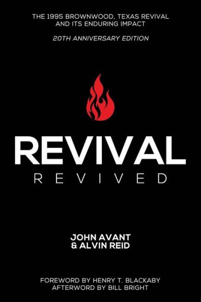 Cover for John Avant · Revival Revived: the 1995 Revival in Brownwood, Texas, and Its Impact for Revival Today (Paperback Book) (2014)