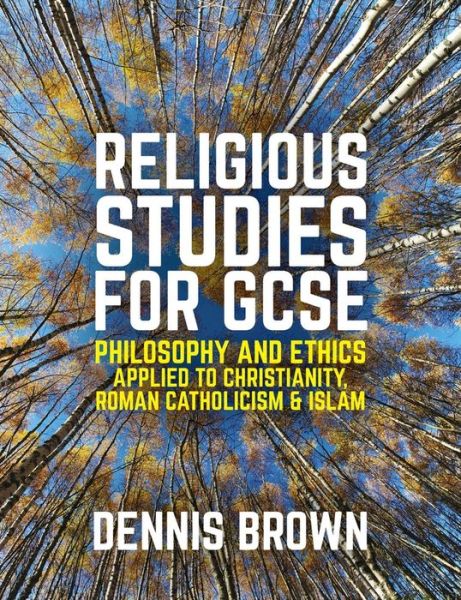 Cover for Dennis Brown · Religious Studies for GCSE: Philosophy and Ethics applied to Christianity, Roman Catholicism and Islam (Paperback Book) (2016)