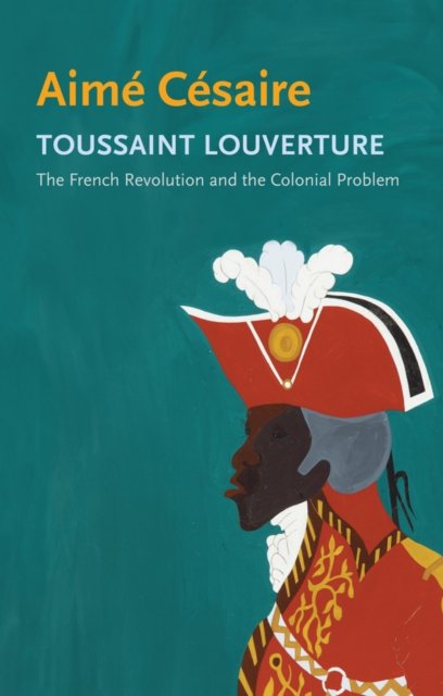 Cover for Aime Cesaire · Toussaint Louverture: The French Revolution and the Colonial Problem - Critical South (Gebundenes Buch) (2024)