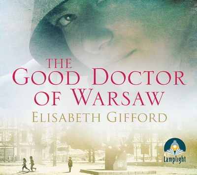 Cover for Elisabeth Gifford · The Good Doctor of Warsaw (Audiobook (CD)) [Unabridged edition] (2018)