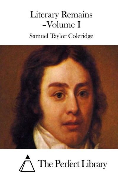 Cover for Samuel Taylor Coleridge · Literary Remains - Volume I (Paperback Book) (2015)