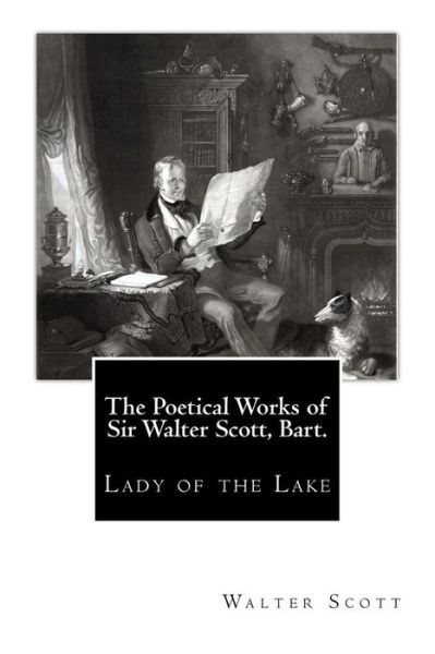 Cover for Sir Walter Scott · The Poetical Works of Sir Walter Scott, Bart.: Lady of the Lake (Paperback Book) (2015)