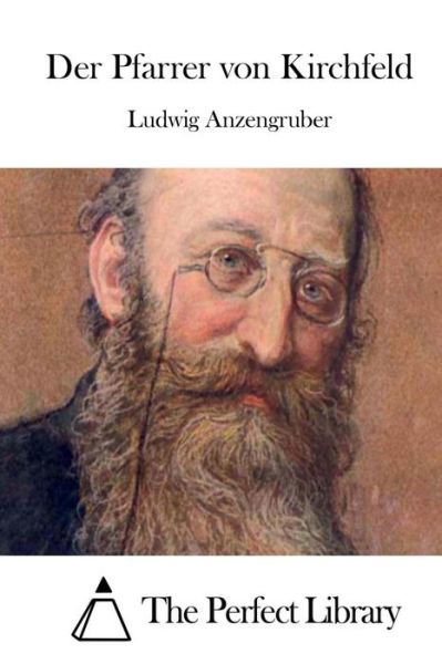 Der Pfarrer Von Kirchfeld - Ludwig Anzengruber - Books - Createspace - 9781512292374 - May 20, 2015