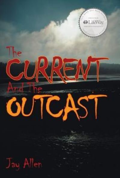 Cover for Jay Allen · The Current and the Outcast (Gebundenes Buch) (2016)