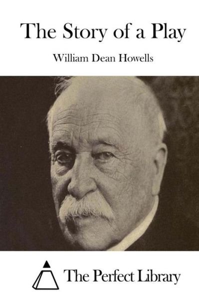 Cover for William Dean Howells · The Story of a Play (Pocketbok) (2015)
