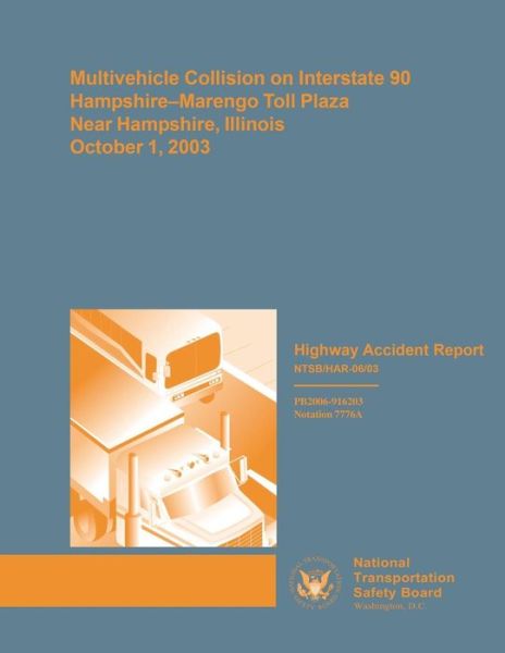 Multivehicle Collision on Interstate 90 Hampshire-marengo Toll Plaza, New Hampshire, Illinois, October 1, 2003 - National Transportation Safety Board - Książki - Createspace - 9781514694374 - 24 czerwca 2015