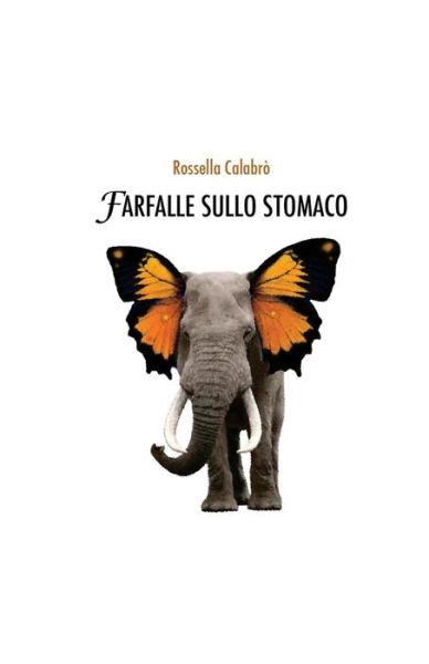 Cover for Rossella Calabro · Farfalle Sullo Stomaco (Paperback Book) (2015)