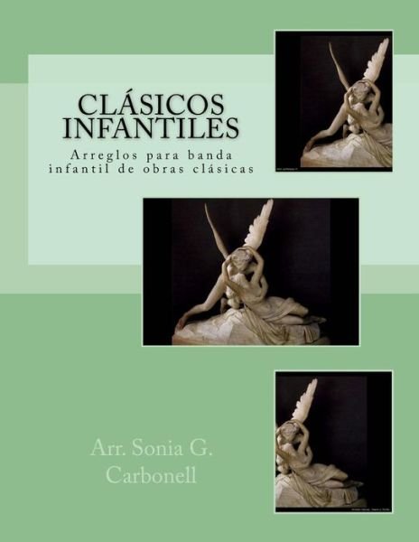 Cover for Arr Sonia G Carbonell · Clasicos Infantiles: Arreglos Para Banda Infantil De Obras Clasicas (Paperback Book) (2015)