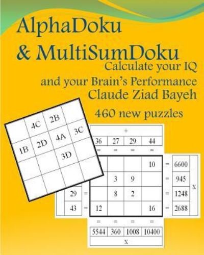 AlphaDoku & MultiSumDoku - Claude Ziad Bayeh - Bøger - Createspace Independent Publishing Platf - 9781518683374 - 18. oktober 2015