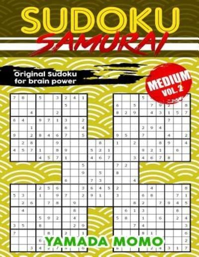 Cover for Yamada Momo · Sudoku Samurai Medium : Original Sudoku For Brain Power Vol. 2 Include 100 Puzzles Sudoku Samurai Medium Level (Paperback Book) (2015)