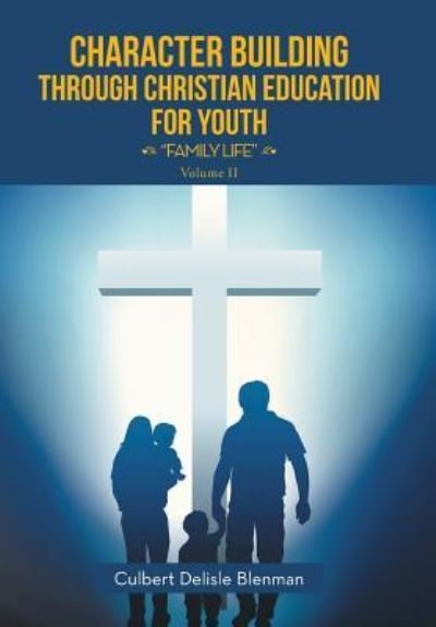 Cover for Culbert Delisle Blenman · Character Building through Christian Education for Youth (Hardcover Book) (2016)
