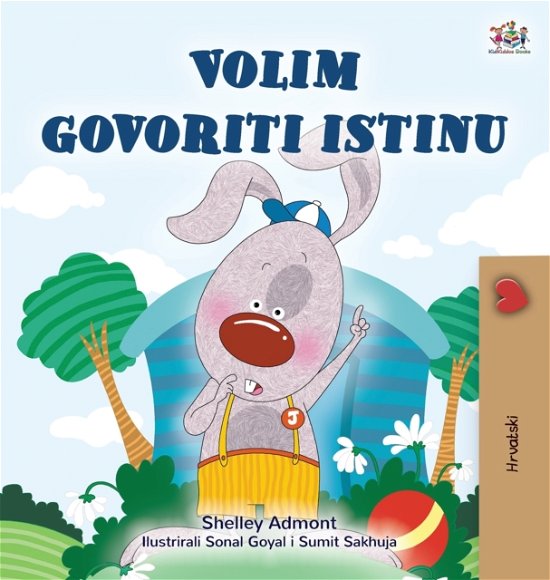 Cover for Shelley Admont · I Love to Tell the Truth (Croatian Book for Kids) (Inbunden Bok) (2021)