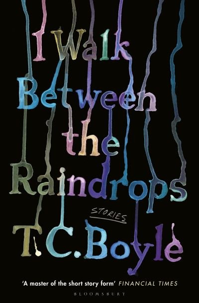 Cover for T. C. Boyle · I Walk Between the Raindrops (Paperback Book) (2022)
