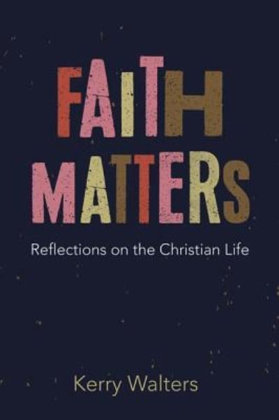 Cover for Kerry Walters · Faith Matters: Reflections on the Christian Life (Paperback Book) (2019)