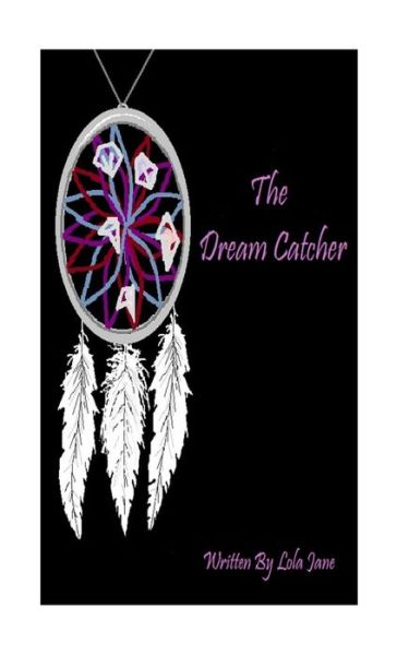 Cover for Lola Jane · The Dream Catcher (Paperback Book) (2016)