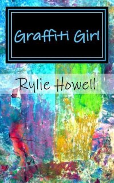 Cover for Rylie Grayce Howell · Graffiti Girl (Pocketbok) (2016)