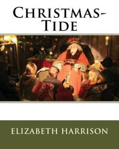 Cover for Elizabeth Harrison · Christmas-Tide (Paperback Book) (1902)