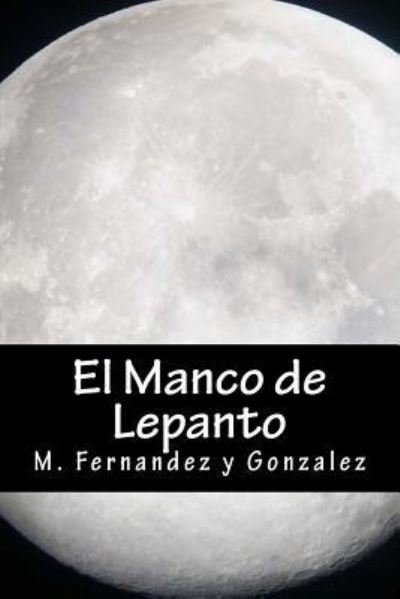 Cover for M Fernandez Y Gonzalez · El Manco de Lepanto (Paperback Book) (2016)