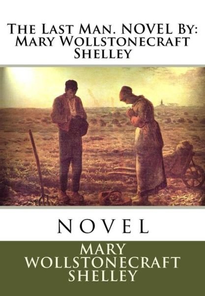 Cover for Mary Wollstonecraft Shelley · The Last Man. NOVEL By (Paperback Book) (2016)