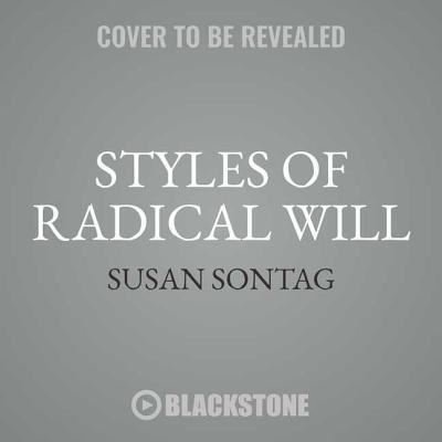 Cover for Susan Sontag · Styles of Radical Will Lib/E (CD) (2018)
