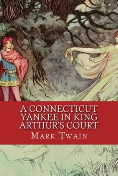 A Connecticut Yankee in King Arthur's Court - Mark Twain - Books - Createspace Independent Publishing Platf - 9781539725374 - October 25, 2016