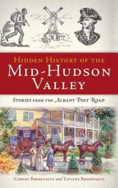 Cover for Carney Rhinevault · Hidden History of the Mid-Hudson Valley (Hardcover Book) (2011)