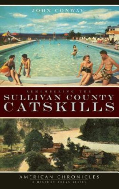 Cover for John Conway · Remembering the Sullivan County Catskills (Hardcover Book) (2008)