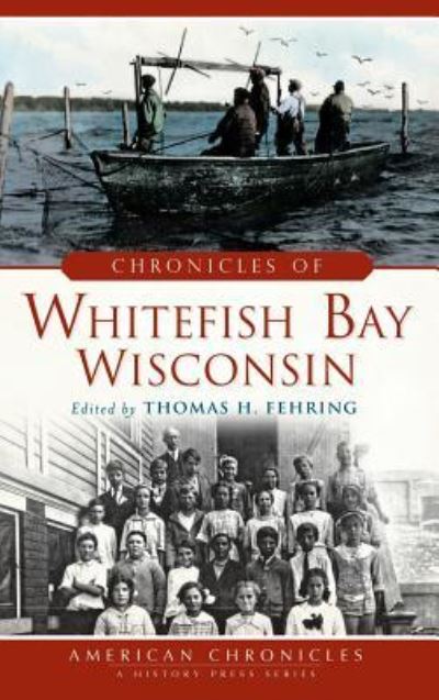 Cover for Thomas H Fehring · Chronicles of Whitefish Bay, Wisconsin (Hardcover Book) (2013)