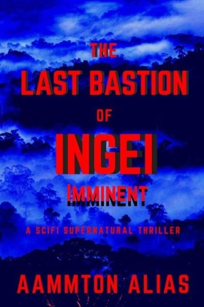 Cover for Aammton Alias · The Last Bastion of Ingei (Paperback Book) (2016)