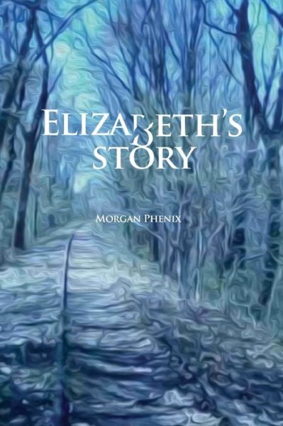 Cover for Morgan Phenix · Elizabeth's Story (Paperback Book) (2017)