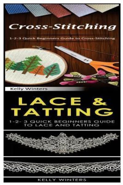 Cover for Kelly Winters · Cross-Stitching &amp; Lace &amp; Tatting (Paperback Book) (2017)