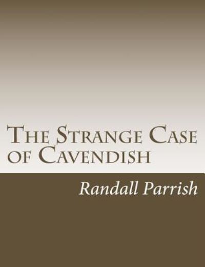 Cover for Randall Parrish · The Strange Case of Cavendish (Paperback Book) (2017)