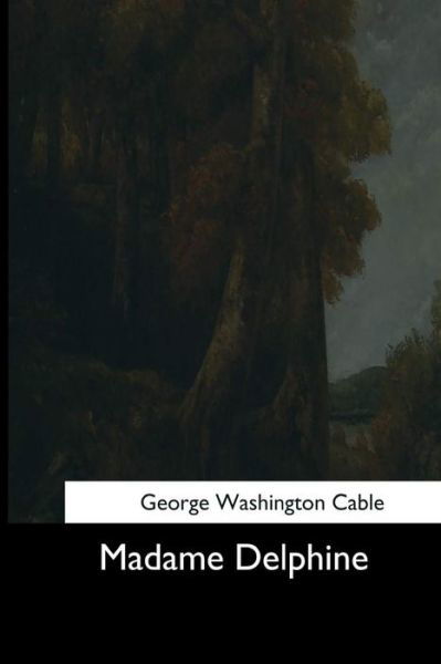 Cover for George Washington Cable · Madame Delphine (Paperback Bog) (2017)