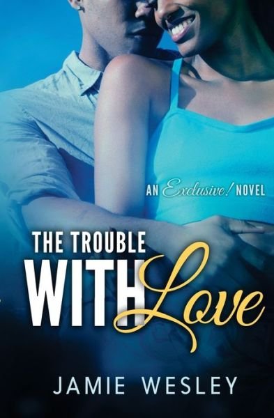 The Trouble With Love - Jamie Wesley - Kirjat - Createspace Independent Publishing Platf - 9781544857374 - torstai 23. maaliskuuta 2017