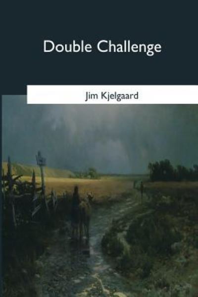 Double Challenge - Jim Kjelgaard - Książki - Createspace Independent Publishing Platf - 9781545058374 - 21 kwietnia 2017