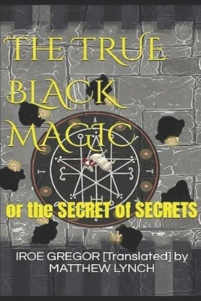 Cover for Iroe Gregor [Translated] by MATTHEW LYNCH · True Black Magic (Bok) (2017)