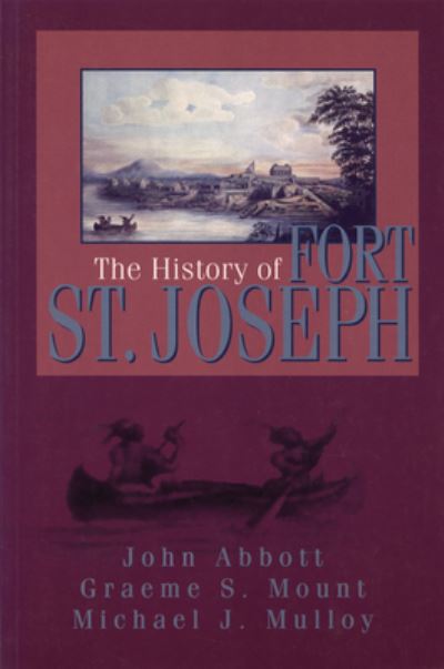 Cover for Graeme Mount · The History of Fort St. Joseph (Paperback Book) (2000)