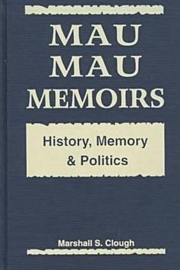 Cover for Marshall S. Clough · Mau Mau Memoirs: History, Memory and Politics (Inbunden Bok) [New Ed. edition] (1997)