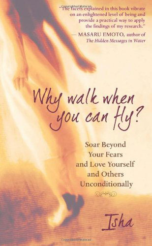 Cover for Isha · Why Walk When You Can Fly?: How to Soar Beyond Your Fears and Embrace Your Full Potential (Paperback Book) (2008)