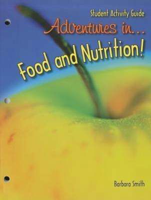 Cover for Barbara Smith · Adventures in Food and Nutrition! (Paperback Book) [Third Edition, Student Activity Guide edition] (2007)