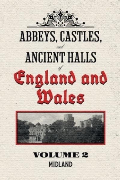 Cover for John Timbs · Abbeys, Castles, and Ancient Halls of England and Wales Volume 2 (N/A) (2021)